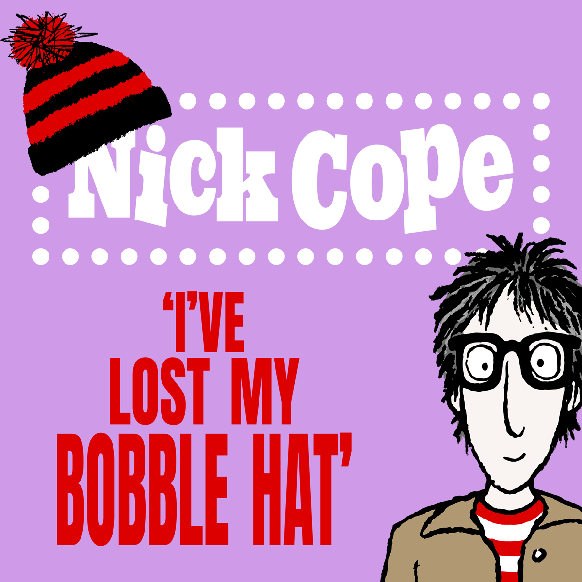Nick Cope: I've Lost My Bobble Hat!